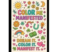 Color Me Manifested: Dream It. Color It. Manifest It.
