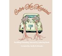Color Me Married: Wedding Planning Journal & Coloring Book