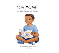Color Me, Me!: African American Boy Edition: A Personalized Multicultural Activity and Coloring Book (Color Me, Me! African Boy Edition)
