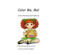 Color Me, Me! Irish American Girl Edition: A Personalized Multicultural Coloring and Activity Book (Color Me, Me! Mixed Heritage Boy Edition)