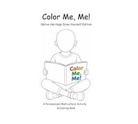 Color Me, Me!: Native Heritage Draw Yourself Edition