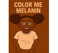 Color me melanin: A coloring book for girls