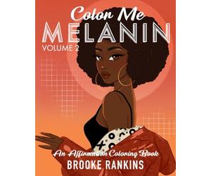 Color Me Melanin (Volume 2): An Affirmation Coloring Book