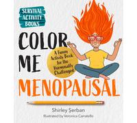 Color Me Menopausal: A Funny Activity Book by Shirley Serban (PB 2024)