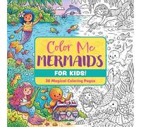 Color Me Mermaids (for Kids!): 30 Magical Coloring Pages (Color Me Coloring Books)