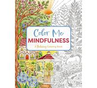 Color Me Mindfulness: A Relaxing Coloring Book (Relax And De-Stress With Mindful Coloring)