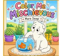 Color Me Mischievous: A Coloring Book of Cat Chaos, Comfort & Cuteness
