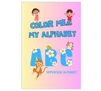 Color Me my Alphabet: A fun way to learn the ABC with the help of animals