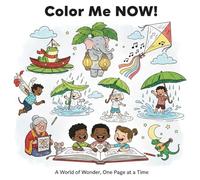 Color Me Now:: A World of Wonder, One Page at a Time