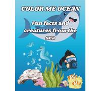 Color me ocean:: Fun facts and creatures from the sea