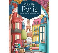 Color Me Paris: Escape to the City of Love: Coloring Book for Women and Teens (Cute Cities Coloring Books)