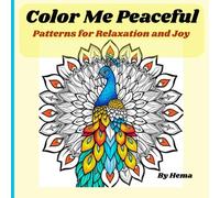 Color Me Peaceful: Patterns for Relaxation and Joy - Adult Coloring Book - Mixed Collections of Coloring Designs