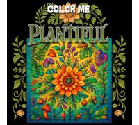 Color Me Plantiful: A Botanical Coloring Paradise