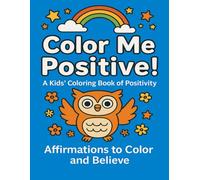 Color Me Positive!: A Kids' Coloring Book of Positivity