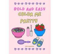 Color Me Pretty: Bold and Easy Coloring Book for Adults Who Love All Things Pretty