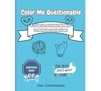 Color Me Questionable: A Collection of Idiotic Moments to Make You Feel Brilliant (Adult coloring books)