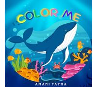 Color Me: Sea Creatures Coloring Book for Kids/Adult Pdf 30 pages: Ocean Escapades: Color and Learn About Sea Creatures