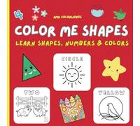 COLOR ME SHAPES: LET'S LEARN SHAPES, NUMBERS, COLORS & MORE: Big Bold & Easy Coloring Book With 50 Pages of Cute Shapes, Numbers, Letters, and Colors (Easy-to-Color Wonder Series)