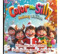 Color Me Silly, Holiday Edition-Halloween and Christmas MEGA Coloring Book For All Ages: Celebrate the seasons with 30 Halloween and 30 Christmas ... and adults to enjoy screen-free holiday fun.
