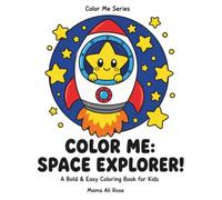 Color Me: Space Explorer!: A Bold & Easy Coloring Book for Kids Ages 4-8 (Color Me by Mama Ali)