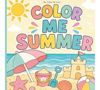 Color Me Summer: A Cozy Summer Coloring Book with Beach Days, Ocean Animals, Tropical Vibes, and Relaxing Coastal Designs