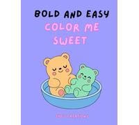 Color Me Sweet: A Bold and Easy Dessert-Themed Coloring Book