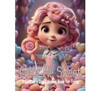Color Me Sweet: A Heartwarming Collection of Sweet Designs for Teens to Color and Relax