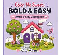 Color Me Sweet: Bold and Easy: Simple and Cozy Coloring Fun