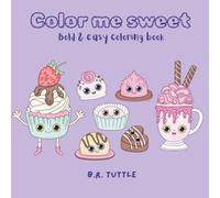 Color Me Sweet: Bold & easy coloring book