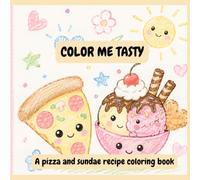 Color me tasty: Pizza and Sundae: A Fun Step-by-Step Coloring Adventure for Kids Ages 4-8