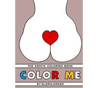 Color Me: The Erotic Coloring Book