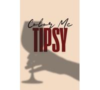 COLOR ME TIPSY: The Perfect Girls’ Night Coloring Book for Wine and Fun (H.E.R MINDSET ESSENTIALS: Adult Coloring Book Collection)
