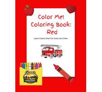 Color Me! Toddler Coloring Books: Red: Learn Colors One Fun Color at a Time (Gram's Trailside Adventures: Coloring Books)