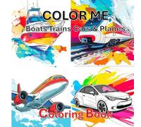 Color Me - Trains Boats Cars & Planes: Coloring Book