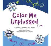 Color Me Unplugged: Inspired by Winter Trees - Mindful Patterns for Rest, Relaxation, and Creativity