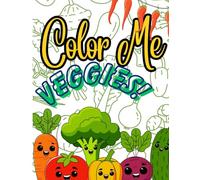 Color Me Veggies! - A Fun and easy Vegetable Coloring Book for kids: "Simple and Fun Vegetable Coloring Pages for kids ages 3-5"