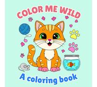 Color Me wild: A coloring book
