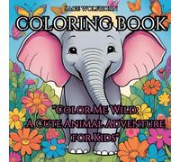 Color Me Wild: A Cute Animal Adventure for Kids - 50 pages ready for your childrens enjoyment: Get ready for a paws-itively delightful adventure through the animal kingdom!