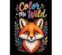 Color Me Wild: A Cute Animals Coloring Book for Kids & Adults