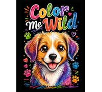 Color Me Wild: A Cute Animals Coloring Book for Kids & Adults