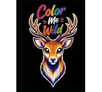 Color Me Wild: A Cute Animals Coloring Book for Kids & Adults
