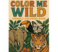 Color Me Wild: Animals Coloring Book