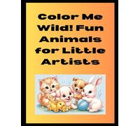 Color Me Wild! Fun Animals for Little Artists