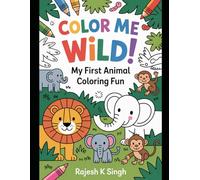 Color Me Wild! - My First Animal Coloring Fun