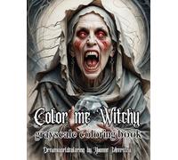 Color me Witchy: A Grayscale Coloring Book for Adults Featuring Witches from Wicked to Nightmarish