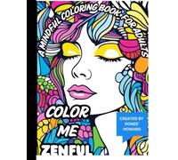 Color me ZENFUL | Coloring Book for Adults and Teens | Unwind and relax with this beautifully designed stress relief coloring book for adults, ... your spirit (The Zen Coloring Book Series)