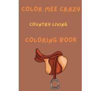 Color Mee Crazy: Country Living Coloring Book For Teens , Adults , & Children (Bold and Easy)