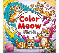 Color Meow: Bold & Easy Cats for Little Artists: 45+ Cute Cats to Color | Coloring Book for Toddlers | Kids and Cat Lovers | Fun Cat Designs in 8.5 x ... & Color: The Ultimate Cat Coloring Series)