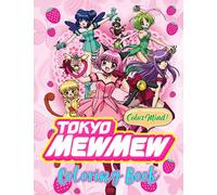 Color Mind! - Tokyo Mew Mew Coloring Book: This Book Makes Perfect And Unique Gift For Relaxation And Stress Relief