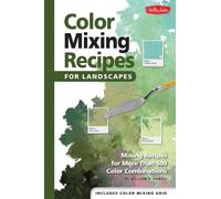 Color Mixing Recipes for Landscapes : Mixing recipes for more than 400 color combinations